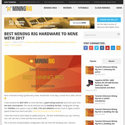 Best Mining Rig Hardware To Mine With 2017 - 1st Mining Rig