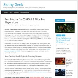8 Mice Pro CS:GO Players Use