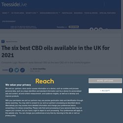 The six best CBD oils available in the UK for 2021 - Teesside Live