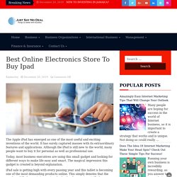 Best Online Electronics Store To Buy Ipad - Just Say No Deal