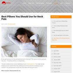 Best Pillows You Should Use for Neck Pain