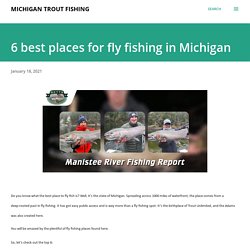6 best places for fly fishing in Michigan