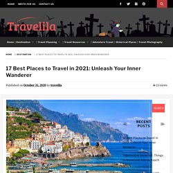 Best Places to Travel in 2021: Let's see 17 Amazing Places