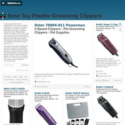 Best Toy Poodle Grooming Clippers