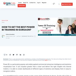 HOW TO GET THE BEST POWER BI TRAINING IN GURGAON?