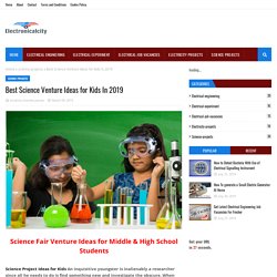 Best Science Venture Ideas for Kids In 2019
