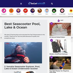 Best Seascooter Pool, Lake & Ocean – Too Cool Not to Own