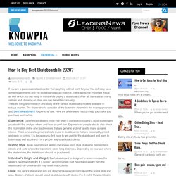 How To Buy Best Skateboards In 2020? Knowpia