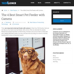 The 4 Best Smart Pet Feeder with Camera