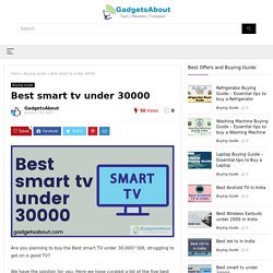 Best smart tv under 30000 - February 2021