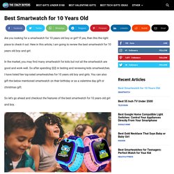Best Smartwatch for 10 Years Old Boy and Girl in 2021