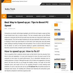 Best Way to Speed up pc: Tips to Boost PC Speed - kuku Tech