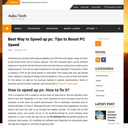 Best Way to Speed up pc: Tips to Boost PC Speed - kuku Tech