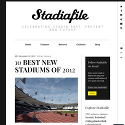 10 BEST NEW STADIUMS OF 2012 – Stadiafile