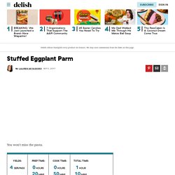 Best Stuffed Eggplant Parm Recipe - How to Make Stuffed Eggplant Parm