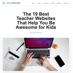 The 19 Best Teacher Websites That Help You Be Awesome for Kids