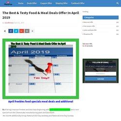 The Best & Testy Food & Meal Deals Offer In April 2019