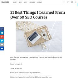 21 Best Things I Learned From Over 50 SEO Courses