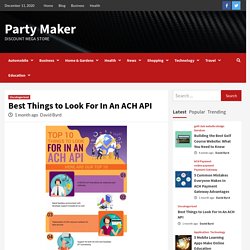 Best Things to Look For In An ACH API - Party Maker