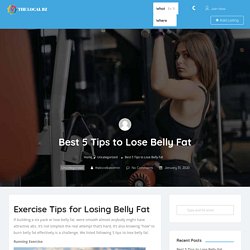 Best 5 Tips to Lose Belly Fat - The Local BZ