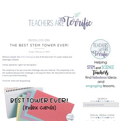 The Best STEM Tower Ever! - Teachers Are Terrific! A STEM Blog