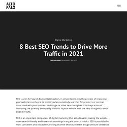 8 Best SEO Trends to Drive More Traffic in 2021 - Alto Palo