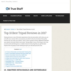 Top 10 Best Tripod Reviews in 2017 - All True Stuff