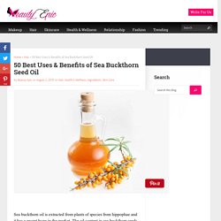 50 Best Uses & Benefits of Sea Buckthorn Seed Oil