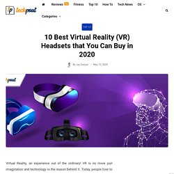 10 Best Virtual Reality (VR) Headsets that You Can Buy in 2020