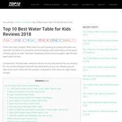 Top 10 Best Water Table for Kids Reviews 2018 (July. 2018)