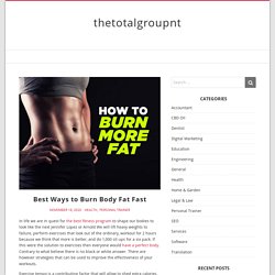 Best Ways to Burn Body Fat Fast – thetotalgroupnt