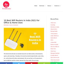 10 Best Wifi Routers in India 2021 For Office & Home Uses