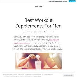 Best Workout Supplements For Men – Site Title