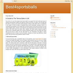 Best4sportsballs: A Guide to The Tennis Balls in UK