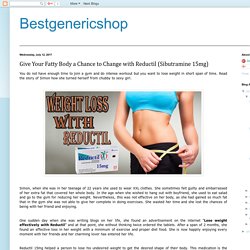 Give Your Fatty Body a Chance to Change with Reductil (Sibutramine 15mg)