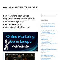 Best Marketing from Europa bitly.com/3aRnlNf #WebAuditor.Eu #BestMarketingEuropa #BuzzMarketingTop #InternetMarketingZnaczenie