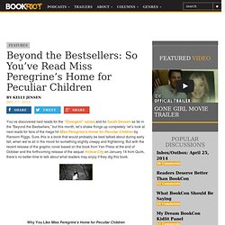 BOOK RIOTBeyond the Bestsellers: So You've Read Miss Peregrine's Home for Peculiar Children