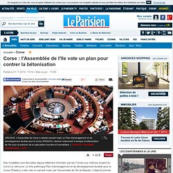 Corse : l'Assemblée de l'île vote un plan pour contrer la bétonisation - 01/11/2014