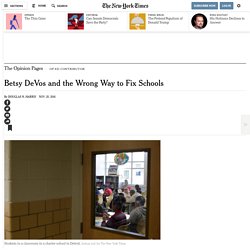Betsy DeVos and the Wrong Way to Fix Schools