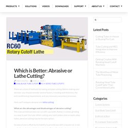 Which is Better: Abrasive or Lathe Cutting?