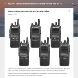 Safer and Better Communication with Two Way Radios