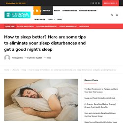 How To Sleep Better? Tips To Eliminate Your Sleep Disturbances