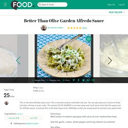 Better Than Olive Garden Alfredo Sauce Recipe - Food.com - 141983