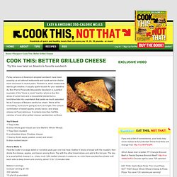 Better Grilled Cheese - Cook This! Not That - Mens Health