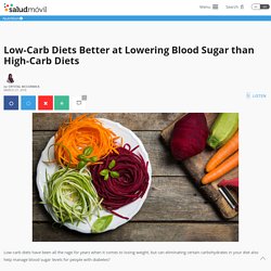 Low-Carb Diets Better at Lowering Blood Sugar than High-Carb Diets - saludmóvil™