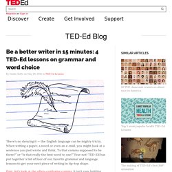 Be a better writer in 15 minutes: 4 TED-Ed lessons on grammar and word choice