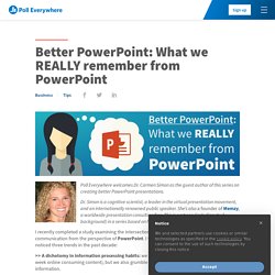Better PowerPoint: What We REALLY Remember From PowerPoint Presentations