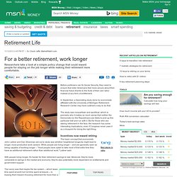 For a better retirement, work longer -