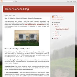 Better Service Blog: How To Make Out If My HVAC Needs Repair Or Replacement