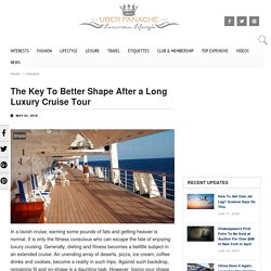 The Key To Better Shape After a Long Luxury Cruise Tour